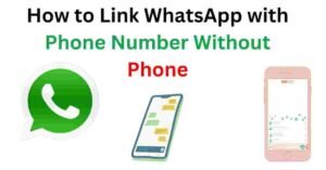 How to Link WhatsApp with Pho_ne Number Without Phone