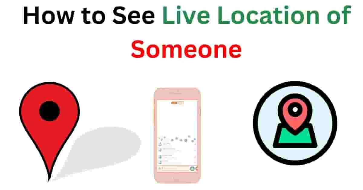 How to See Live Location of Someone